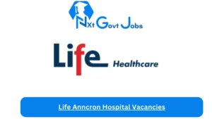 Life Anncron Hospital Vacancies 2023 @lifehealthcare.co.za Careers