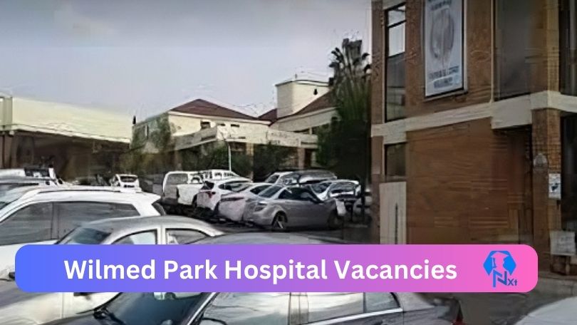 New x1 Wilmed Park Hospital Vacancies 2024 | Apply Now @www.lenmed.co.za for Enrolled Nurse Auxiliary, Registered Nurse Jobs